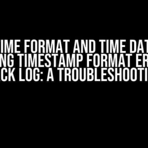 Datetime Format and Time Data Not Matching Timestamp Format Errors in Traceback Log: A Troubleshooting Guide