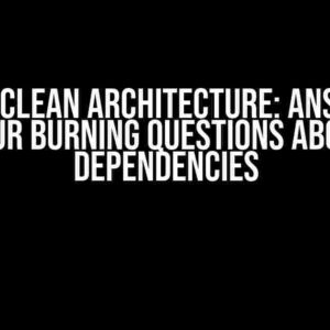 Flutter Clean Architecture: Answers to Your Burning Questions about Dependencies