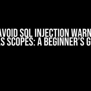 How to Avoid SQL Injection Warnings for Rails Scopes: A Beginner’s Guide