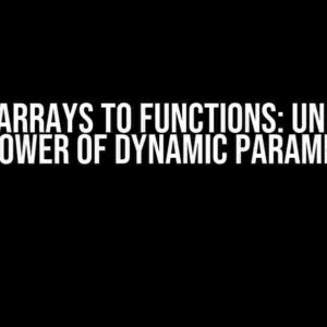 Passing Arrays to Functions: Unleashing the Power of Dynamic Parameters