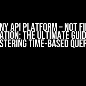 Symfony Api Platform – Not Filtered Duration: The Ultimate Guide to Mastering Time-Based Queries